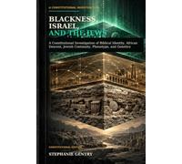 Blackness, Israel, and the Jews: A Constitutional Investigation of Biblical Identity, African Descent, Jewish Continuity, Phenotype, and Genetics