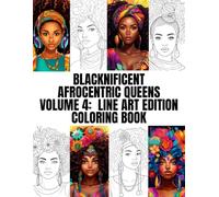 Blacknificent Afrocentric Queens * Volume 4 * Line Art Edition * Coloring Book: African American pages to color for black melanin women. (Blacknificent Afrocentric Queen Coloring Books)