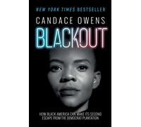 Blackout: How Black America Can Make Its Second Escape from the Democrat Plantat