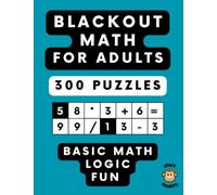 Blackout Math Puzzles for Adults: A Challenging Activity Book of Logic and Basic Math Skills with 300 Large Print Puzzles to Boost Your Brain and Memory