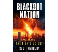 Blackout Nation: Episode 1 - The Lights Go Out - An Emp Survival Thriller