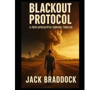 Blackout Protocol: A Post-Apocalyptic Survival Thriller: 1 (The Cole Vandermeer Series)