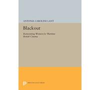 Blackout: Reinventing Women for Wartime British Cinema (Princeton Legacy Library): 1206