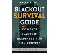Blackout Survival Guide: A Renters Guide To Staying Powered, Connected, and Safe in a Citywide Outage (Urban Survival Series)