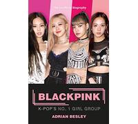 Blackpink: K-Pop's No.1 Girl Group