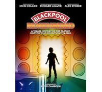 Blackpool Remembered: A visual history of the classic Doctor Who Exhibition 1974-1985