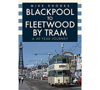 Blackpool to Fleetwood by Tram: A 40 Year Journey