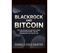 BlackRock and Bitcoin: What Institutional Selling Really Means, How Bitcoin ETFs Work, and Why Headlines Don’t Tell the Full Tale