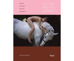 Blacks and Bays, Dapples and Greys : All the Pretty Horses in Art and Photography