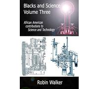 Blacks and Science Volume Three: African American Contributions to Science and Technology: Volume 3