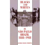Blacks and Whites in Sao Paulo, Brazil, 1888-1988