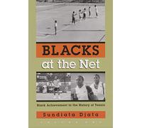 Blacks at the Net: Black Achievement in the History of Tennis, Vol. I: 01 (Sports and Entertainment)