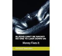 Blacks Can't be Racist! No One to Look Down On: Money Fixes It