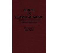 Blacks in Classical Music: A Bibliographical Guide to Composers, Performers, and Ensembles (Music Reference Collection)