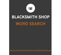 Blacksmith Shop Word Search: 100 Easy Large-Print Puzzles for Ringing Anvils and Old Village Forges - A Gift for Seniors