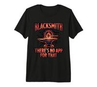 Blacksmith There is No App for that Forging Blacksmithing Premium T-Shirt