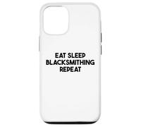 Blacksmithing Funny - Eat Sleep Blacksmithing Repeat Case for iPhone 12/12 Pro