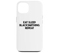 Blacksmithing Funny - Eat Sleep Blacksmithing Repeat Case for iPhone 13
