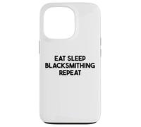 Blacksmithing Funny - Eat Sleep Blacksmithing Repeat Case for iPhone 13 Pro