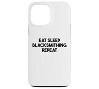 Blacksmithing Funny - Eat Sleep Blacksmithing Repeat Case for iPhone 13 Pro Max