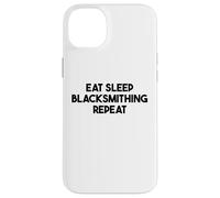 Blacksmithing Funny - Eat Sleep Blacksmithing Repeat Case for iPhone 14 Plus