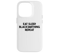 Blacksmithing Funny - Eat Sleep Blacksmithing Repeat Case for iPhone 14 Pro