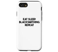 Blacksmithing Funny - Eat Sleep Blacksmithing Repeat Case for iPhone SE (2020) / 7/8