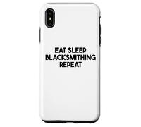 Blacksmithing Funny - Eat Sleep Blacksmithing Repeat Case for iPhone XS Max