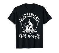 Blacksmiths we melt Metal not Hearts T-Shirt