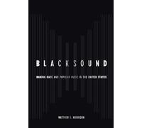 Blacksound: Making Race and Popular Music in the United States