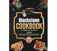 Blackstone Cookbook For Beginners UK Edition: 2000 Days of Easy and Delicious Blackstone Recipes with Expert Tips and Techniques for Outdoor Grilling