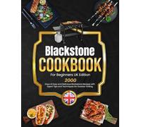 Blackstone Cookbook For Beginners UK Edition: 2000 Days of Easy and Delicious Blackstone Recipes with Expert Tips and Techniques for Outdoor Grilling