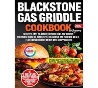 Blackstone Gas Griddle Cookbook for Beginners: 90 Easy & Fast 20-Minute Outdoor Flat-Top Recipes for Smash Burgers, Diner-Style Classics & One-Surface Meals, + 5 Weekend Cookout Menus & Shopping Lists