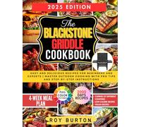 BLACKSTONE GRIDDLE COOKBOOK: Easy and Delicious Recipes for Beginners and Experts | Master Outdoor Cooking with Pro Tips and Step-by-Step Instructions