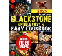 Blackstone Griddle Fast & Easy Cookbook: No-Fail Recipes, Secret Tips, Foolproof Techniques & Pro Griddle Hacks for Quick, Juicy & Flavor-Packed Outdoor Cooking Every Time