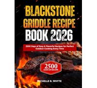 BlackStone Griddle Recipe Book 2026: 2500 Days of Easy & Flavorful Recipes for Perfect Outdoor Cooking Every Time