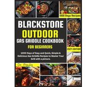 Blackstone Outdoor Gas Griddle Cookbook for Beginners: 1000 Days of Easy and Quick, Simple & Delicious Gas Griddle Recipes to Master Your Grill with a picture.