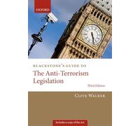 Blackstone's Guide to the Anti-Terrorism Legislation 3/e (Blackstone's Guides)
