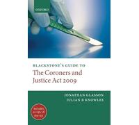 Blackstone's Guide to the Coroners and Justice Act 2009 (Blackstone's Guides)