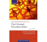 Blackstone's Guide to the Criminal Procedure Rules (Blackstone's Guides)