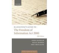 Blackstone's Guide to the Freedom of Information Act 2000