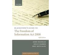 Blackstone's Guide to the Freedom of Information Act 2000 5/e (Blackstone's Guides)
