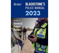 Blackstone's Police Manual Volume 3: General Police Duties 2023 (Blackstone's Police Manuals)