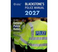 Blackstone's Police Manual Volume 3: General Police Duties 2027