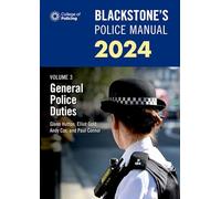 Blackstone's Police Manuals Volume 3: General Police Duties 2024