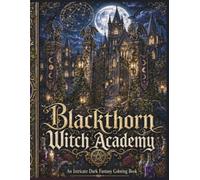 Blackthorn Witch Academy: Intricate Coloring Book