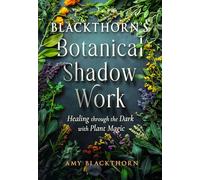 Blackthorn's Botanical Shadow Work: Healing Through the Dark with Plant Magic