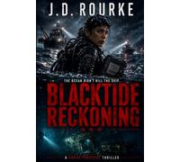 Blacktide Reckoning: A Maritime Action Thriller of Deep-Sea Survival and Deadly Conspiracy (The Rogue Protocol Series)