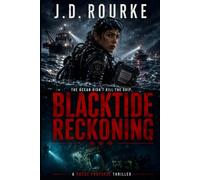 Blacktide Reckoning: A Maritime Action Thriller of Deep-Sea Survival and Deadly Conspiracy (The Rogue Protocol Series)