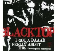 Blacktop - I've Got A Baaad Feelin' About This